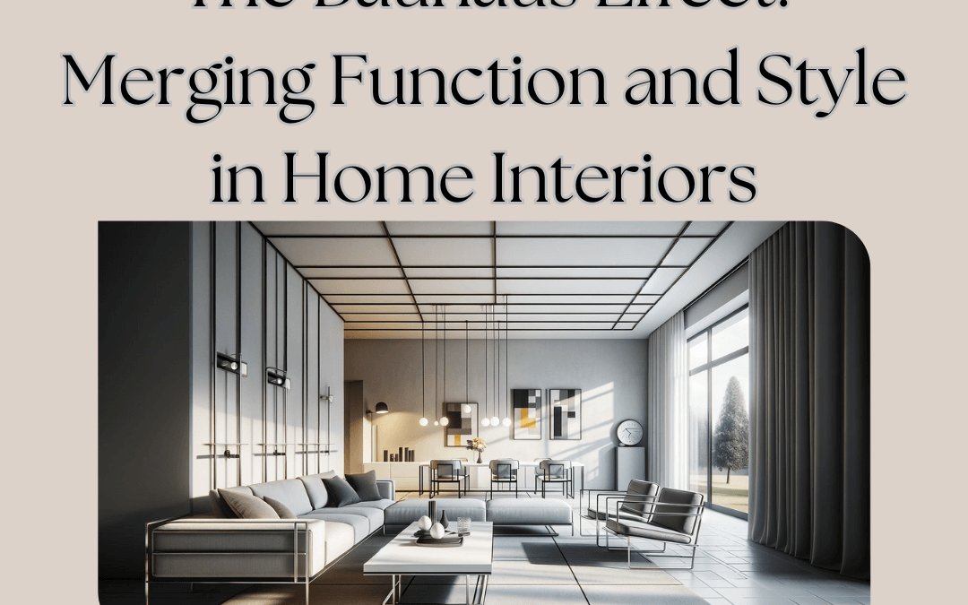 The Bauhaus Effect: Merging Function and Style in Home Interiors